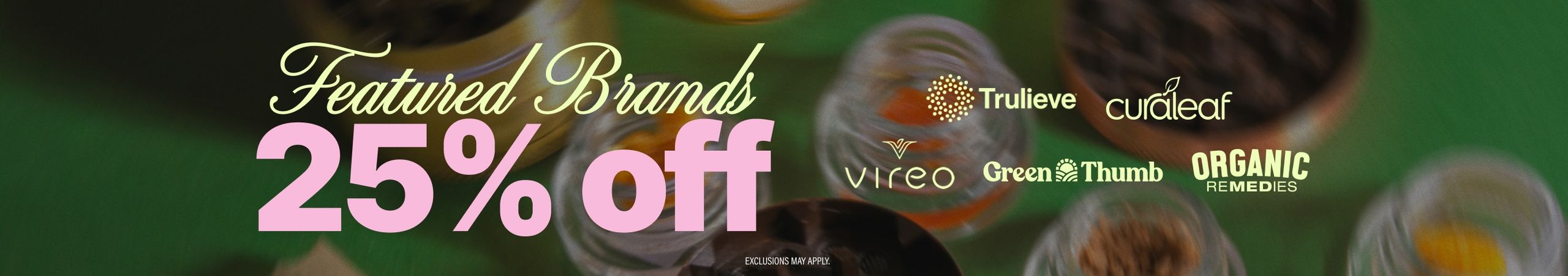 Cannabis Promo, Cannabis Sales, Cannabis Discounts, Cannabis on Sale, 25% Off Trulieve, GTI, Curaleaf, Vireo & Organic Remedies Brands