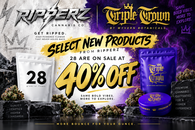Cannabis Promo, Cannabis Sales, Cannabis Discounts, Cannabis on Sale, Ripperz, 28, Triple Crown - Select Items 40% Off