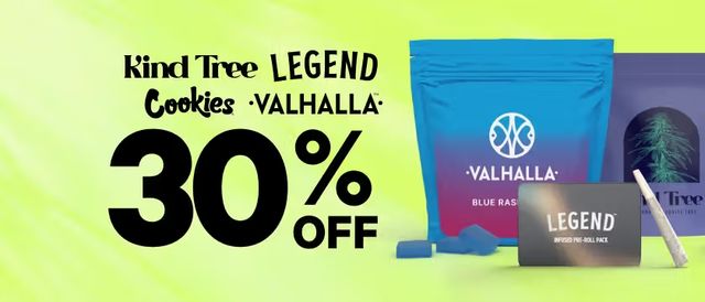 Cannabis Promo, Cannabis Sales, Cannabis Discounts, Cannabis on Sale, 30% Off Kind Tree, Legend, Cookies & Valhalla