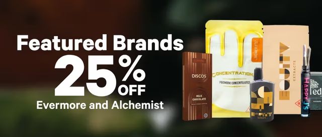 Cannabis Promo, Cannabis Sales, Cannabis Discounts, Cannabis on Sale, 25% Off Evermore & Alchemist Brands