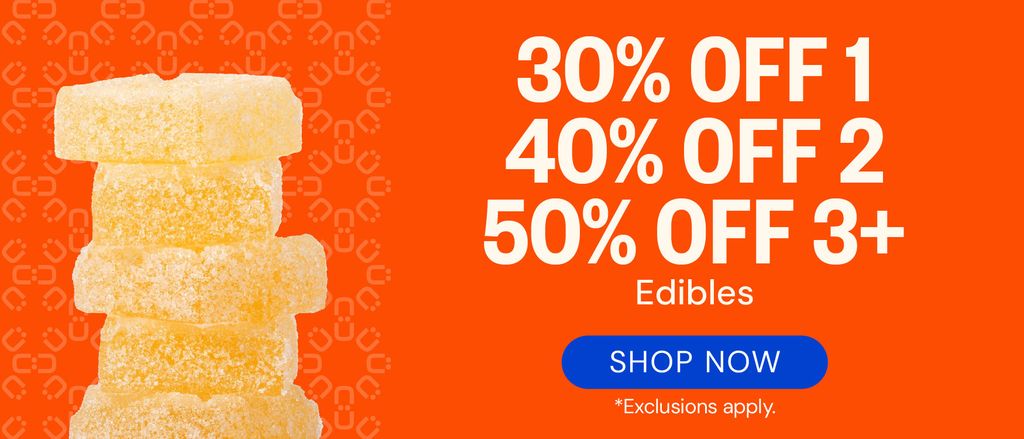 Edibles: 30% OFF 1, 40% OFF 2, or 50% OFF 3 or more!