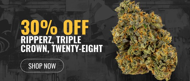 Cannabis Promo, Cannabis Sales, Cannabis Discounts, Cannabis on Sale, 30% Off Ripperz, Triple Crown, Twenty-Eight