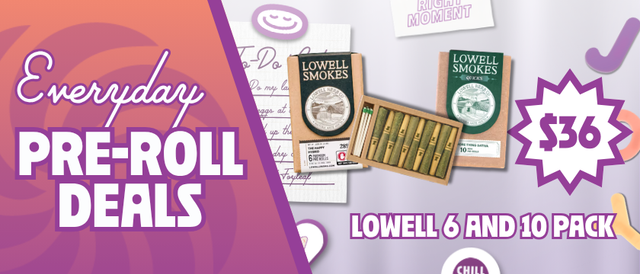 Cannabis Promo, Cannabis Sales, Cannabis Discounts, Cannabis on Sale, $36 Lowell 6 and 10 Pack Pre-Rolls