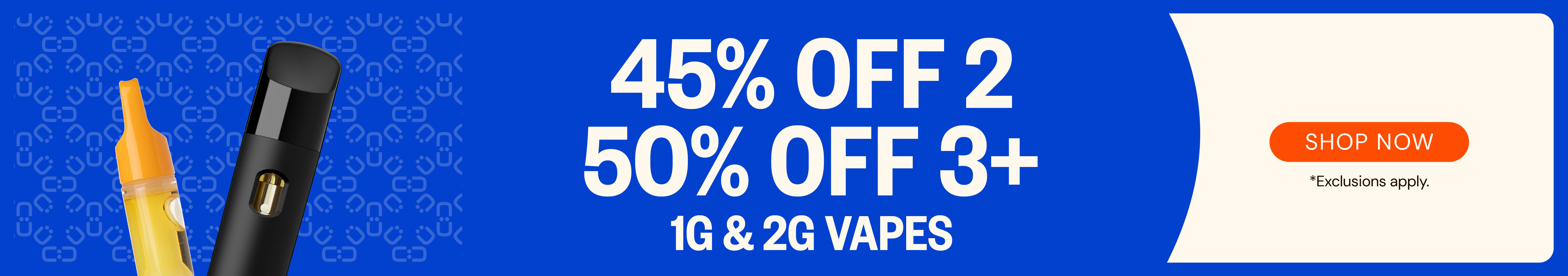1g & 2g Vapes: 45% OFF 2 or 50% OFF 3 or more
