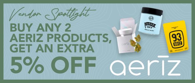 Cannabis Promo, Cannabis Sales, Cannabis Discounts, Cannabis on Sale, Buy Any 2 Aeriz products get extra 5% off