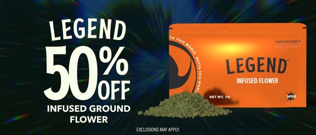 Cannabis Promo, Cannabis Sales, Cannabis Discounts, Cannabis on Sale, 50% Off Legend 7G Infused Ground Flower