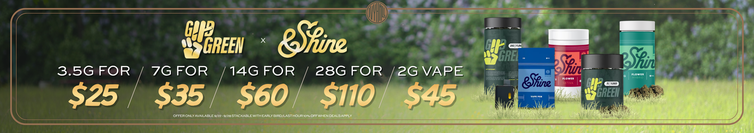 Cannabis Promo, Cannabis Sales, Cannabis Discounts, Cannabis on Sale, &Shine + Good Green - Flower and Vape Sale