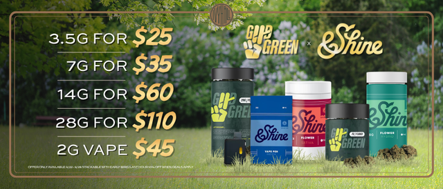 Cannabis Promo, Cannabis Sales, Cannabis Discounts, Cannabis on Sale, &Shine + Good Green - Flower and Vape Sale