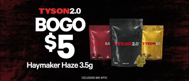 Cannabis Promo, Cannabis Sales, Cannabis Discounts, Cannabis on Sale, BOGO for $5 Tyson Haymaker Haze 3.5G