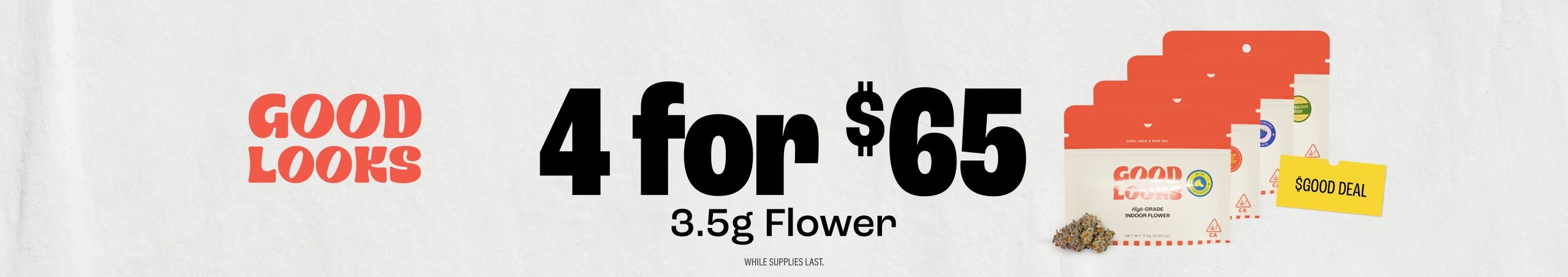 Cannabis Promo, Cannabis Sales, Cannabis Discounts, Cannabis on Sale, 4 for $65 Good Looks 3.5G Flower