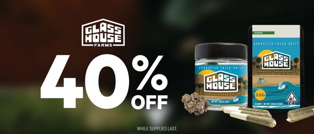 Cannabis Promo, Cannabis Sales, Cannabis Discounts, Cannabis on Sale, MONDAYS: 40% Off Glass House Products