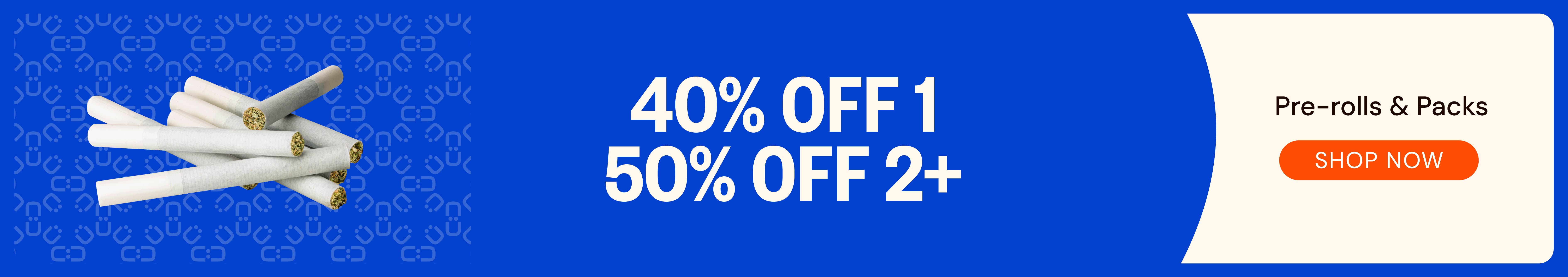 Pre-Rolls & Packs: 40% OFF 1 or 50% OFF 2+