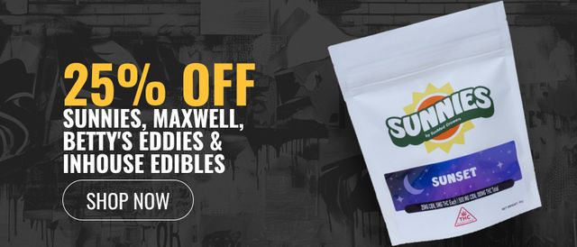 Cannabis Promo, Cannabis Sales, Cannabis Discounts, Cannabis on Sale, 25% off Sunnies, Maxwell, Betty's Eddies & Inhouse Edibles