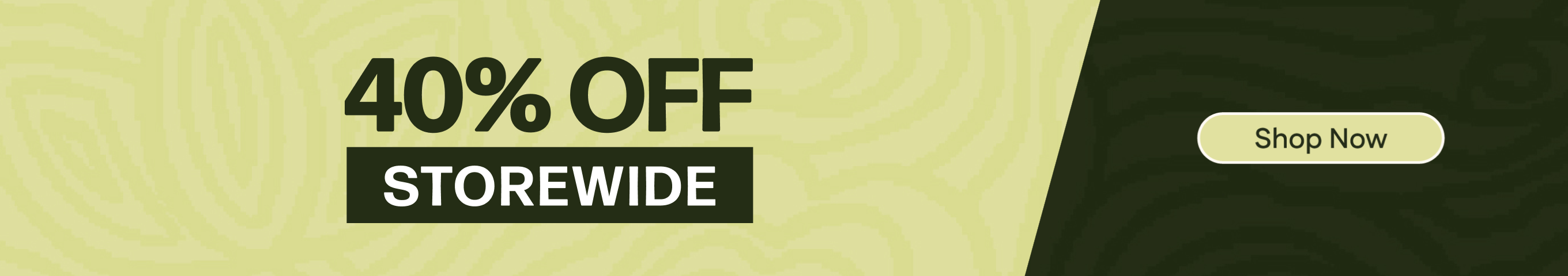 40% Off Storewide *Exclusions