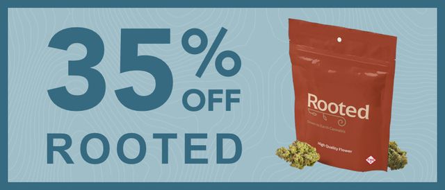 Cannabis Promo, Cannabis Sales, Cannabis Discounts, Cannabis on Sale, 35% Rooted