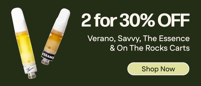 Cannabis Promo, Cannabis Sales, Cannabis Discounts, Cannabis on Sale, 30% Off 2 Verano, Savvy, (the) Essence & On The Rocks Carts