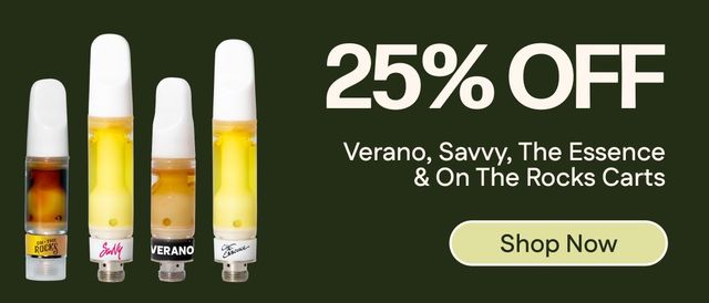 Cannabis Promo, Cannabis Sales, Cannabis Discounts, Cannabis on Sale, 25% Off Verano, Savvy, (the) Essence & On The Rocks Carts