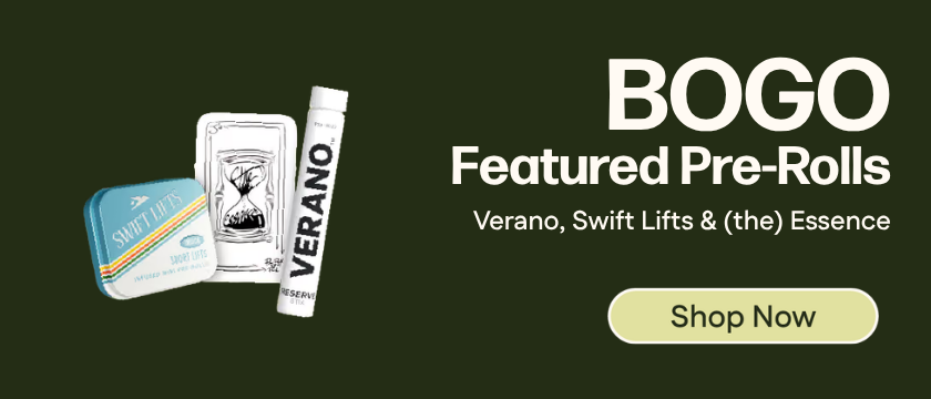 Buy One, Get One Verano, Swift Lifts and Essence Pre-Rolls