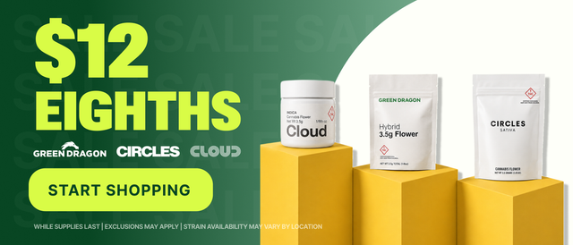 Cannabis Promo, Cannabis Sales, Cannabis Discounts, Cannabis on Sale, $12 Select Green Dragon, Cloud & Circles Eighths!