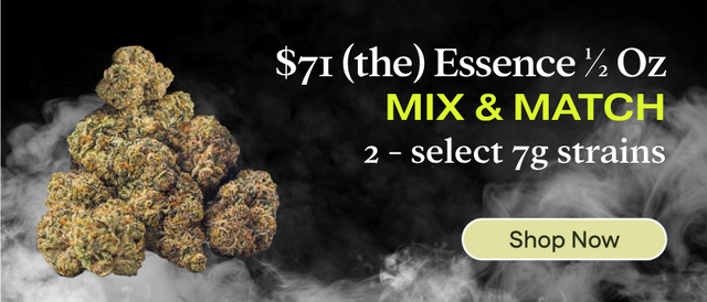 Cannabis Promo, Cannabis Sales, Cannabis Discounts, Cannabis on Sale, The Essence Flower : $71 1/2 Oz (Mix & Match) 2 - select 7g