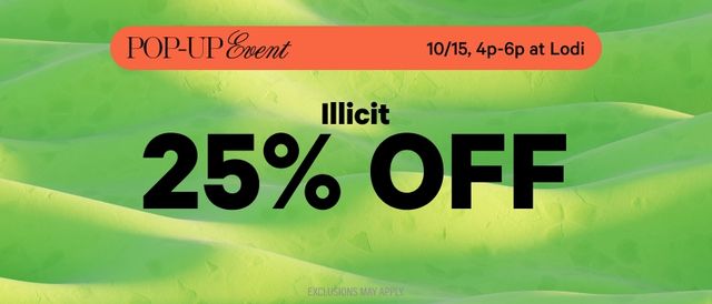 Cannabis Promo, Cannabis Sales, Cannabis Discounts, Cannabis on Sale, POP-UP 4-6P! 25% Off Illicit