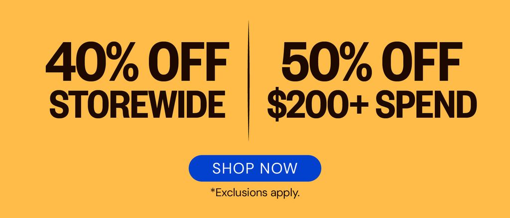 40% OFF storewide or 50% OFF $200 or more!