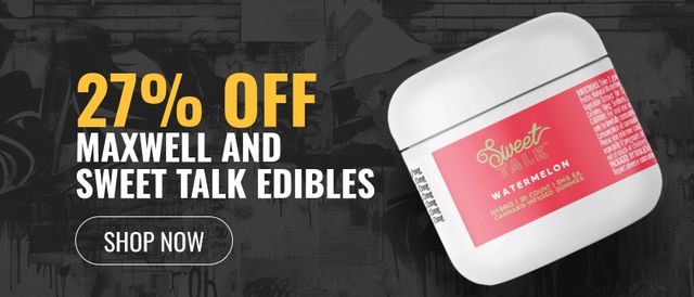Cannabis Promo, Cannabis Sales, Cannabis Discounts, Cannabis on Sale, 27% off Maxwell and Sweet Talk Edibles