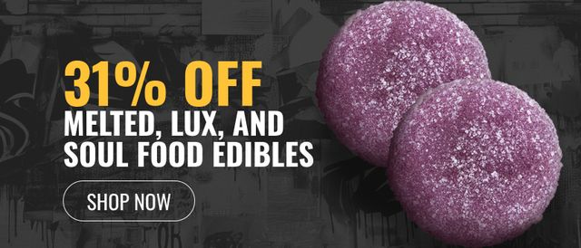 Cannabis Promo, Cannabis Sales, Cannabis Discounts, Cannabis on Sale, 31% off Melted, Lux, and Soul Food Edibles