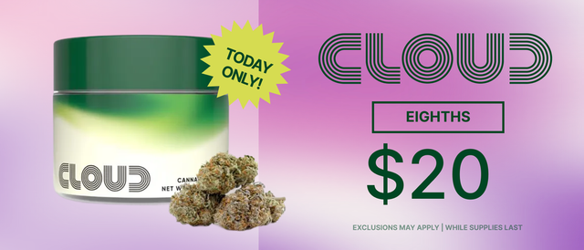 Cannabis Promo, Cannabis Sales, Cannabis Discounts, Cannabis on Sale, $20 Cloud Eighths - TODAY ONLY!