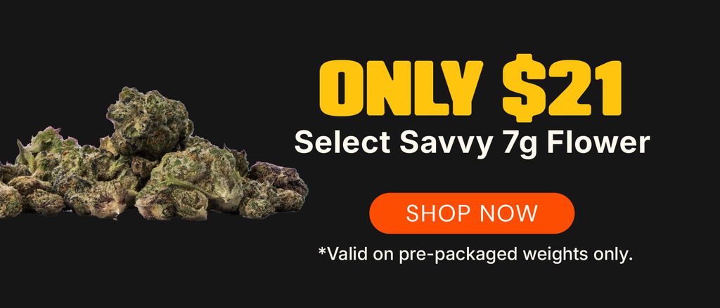 $21 Select Savvy 7g Flower