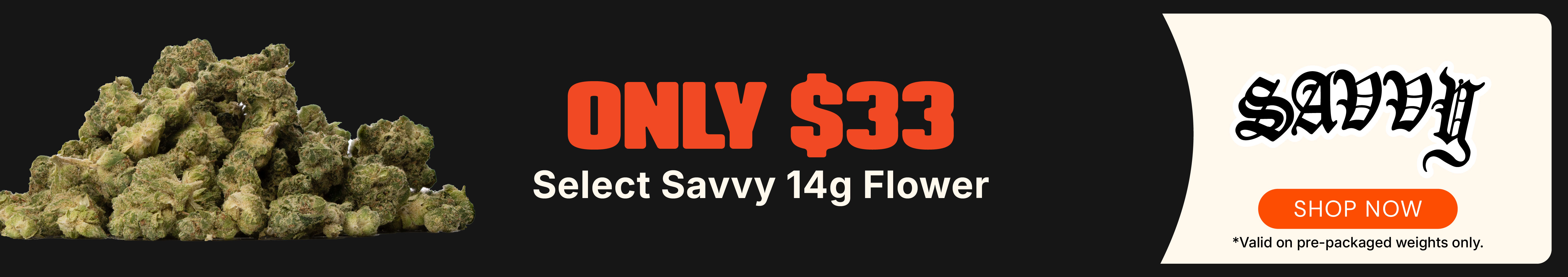 $33 Select Savvy 14g Flower