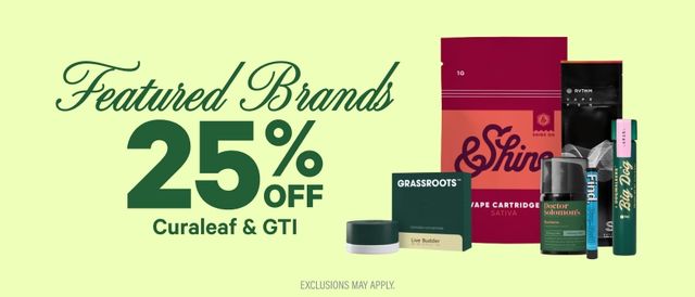 Cannabis Promo, Cannabis Sales, Cannabis Discounts, Cannabis on Sale, 25% Off Curaleaf & GTI Brands