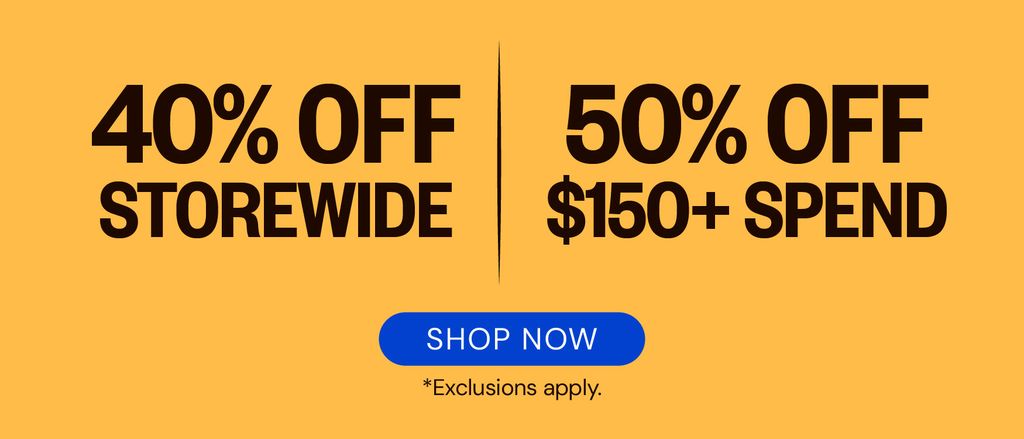40% OFF storewide or 50% OFF $150 or more!