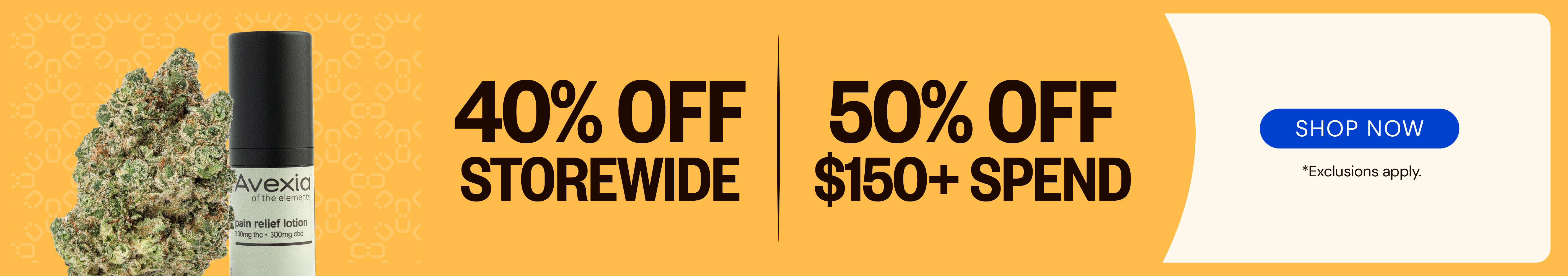 40% OFF storewide or 50% OFF $150 or more!