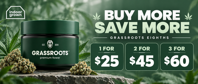Cannabis Promo, Cannabis Sales, Cannabis Discounts, Cannabis on Sale, Buy More Save More - Grassroots Eighths