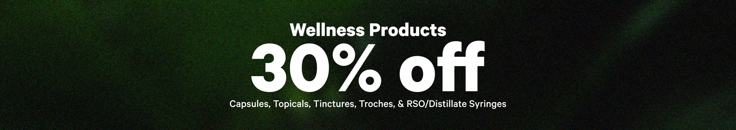 Cannabis Promo, Cannabis Sales, Cannabis Discounts, Cannabis on Sale, 30% Off Wellness Products